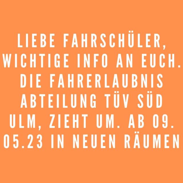 Liebe Fahrschüler, wir haben eine wichtige Info für Euch.  Die FE Abteilung vom Ulmer TÜV zieht um. #führerschein #fahrschule #tuev #umzug